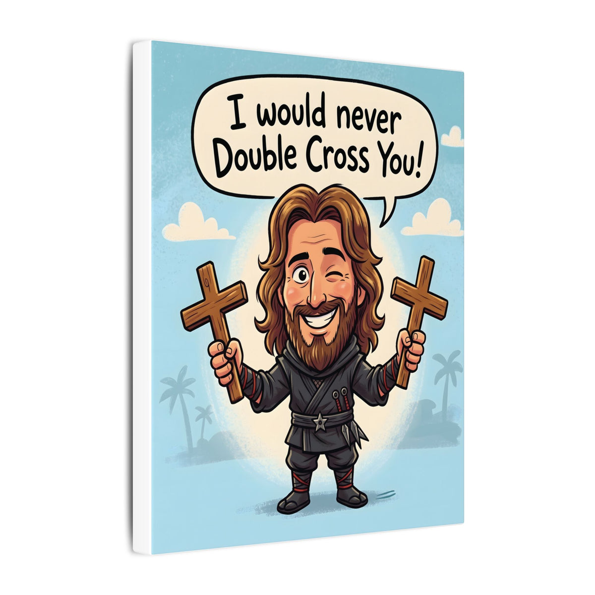 I Would Never Double Cross You!